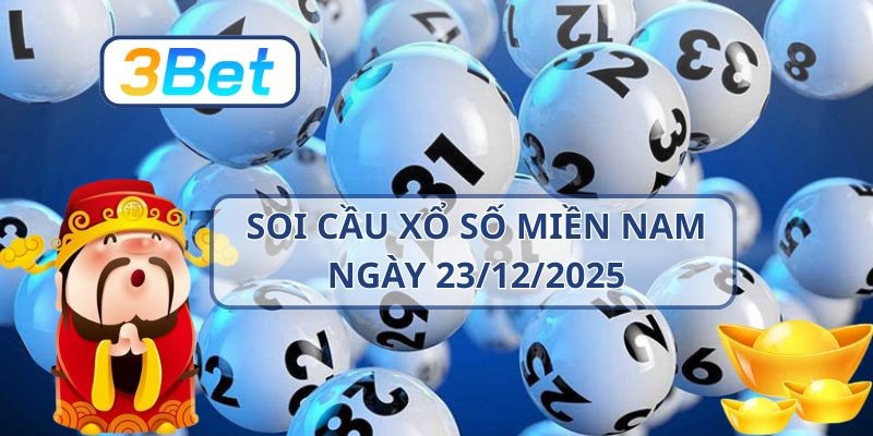 3BET Soi cầu XSMN ngày 23/12/2025 - Bắt lô sáng cùng 3BET